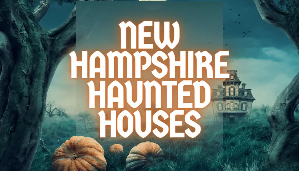 Haunted Houses in New Hampshire